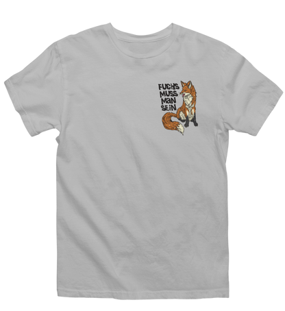 Fuchs muss man sein 100% Bio Unisex T-Shirt