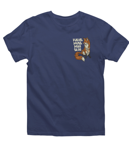 Fuchs muss man sein 100% Bio Unisex T-Shirt