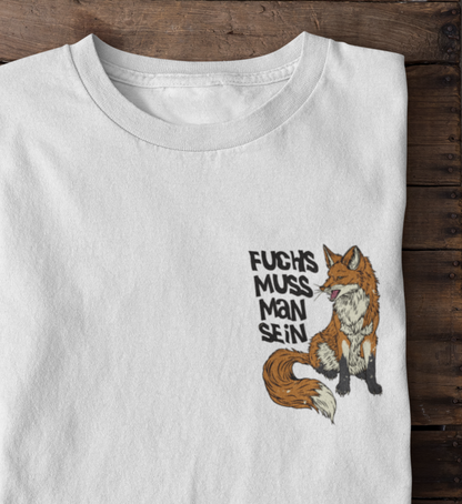 Fuchs muss man sein 100% Bio Unisex T-Shirt