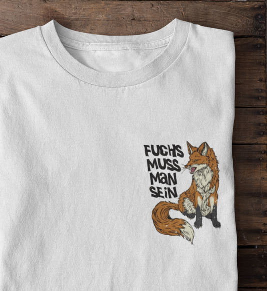 Fuchs muss man sein 100% Bio Unisex T-Shirt