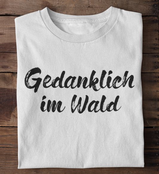 Gedanklich im Wald 100% Bio Unisex T-Shirt