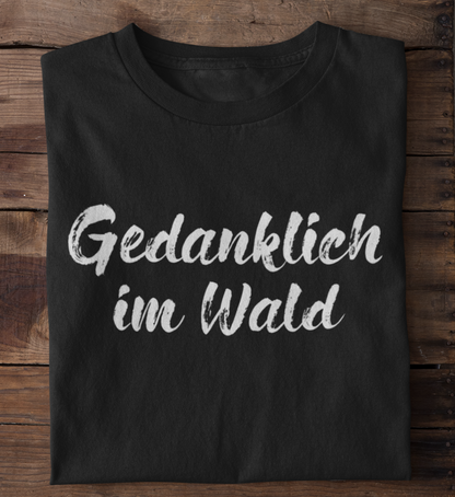 Gedanklich im Wald 100% Bio Unisex T-Shirt